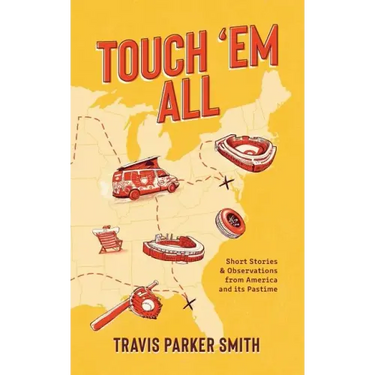 Touch 'em All: Short Stories and Observations from America and its Pastime