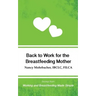 Back to Work for the Breastfeeding Mother: Excerpt from Working and Breastfeeding Made Simple