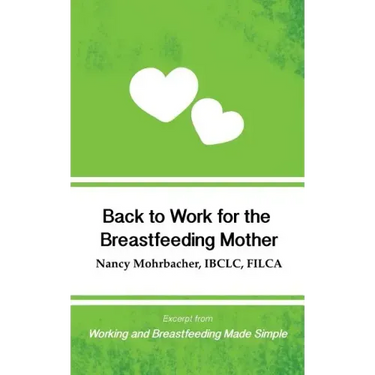 Back to Work for the Breastfeeding Mother: Excerpt from Working and Breastfeeding Made Simple