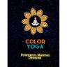 Color Yoga: Powerful Mandal Design: Recharge Your Power