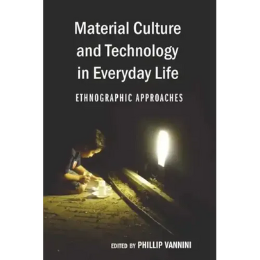 Material Culture and Technology in Everyday Life: Ethnographic Approaches