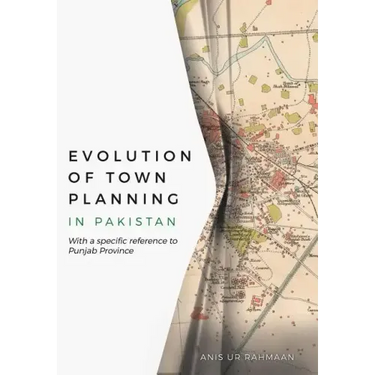 Evolution of Town Planning in Pakistan: With a Specific Reference to Punjab Province