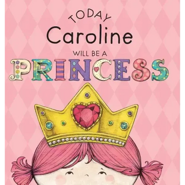 Today Caroline Will Be a Princess