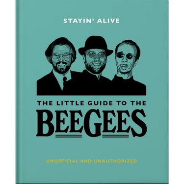 Stayin' Alive: The Little Guide to the Bee Gees