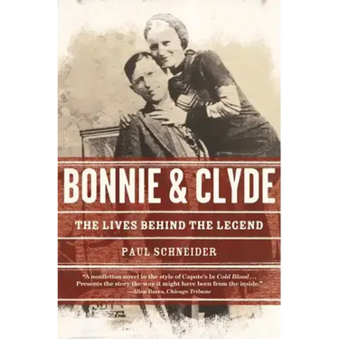 Bonnie and Clyde: The Lives Behind the Legend