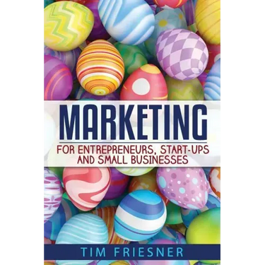 Marketing for Entrepreneurs, Start-Ups and Small Businesses