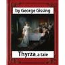 Thyrza. A Tale, by George Gissing (novel) Classic Reprint