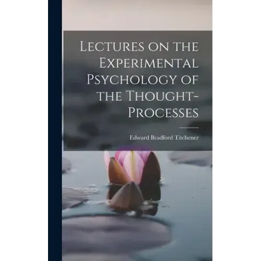 Lectures on the Experimental Psychology of the Thought-processes