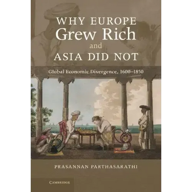 Why Europe Grew Rich and Asia Did Not: Global Economic Divergence, 1600-1850