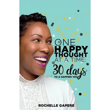 One Happy Thought at a Time: 30 Days to a Happier You.