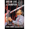 Dream Like a Champion: Wins, Losses, and Leadership the Nebraska Volleyball Way
