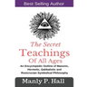 The Secret Teachings Of All Ages: An Encyclopedic outline of Masonic, Hermetic, Qabbalistic and Rosicrucian Symbolical Philosophy