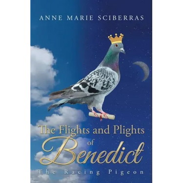 The Flights and Plights of Benedict: The Racing Pigeon