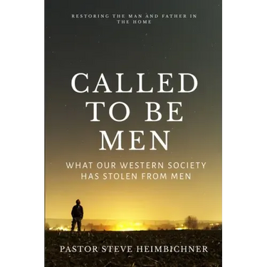 Called to be Men: What Our Western Society Has Stolen From Men
