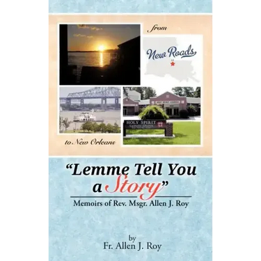 Lemme Tell You a Story: Memoirs of REV. Msgr. Allen J. Roy