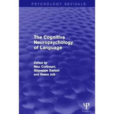 The Cognitive Neuropsychology of Language (Psychology Revivals)
