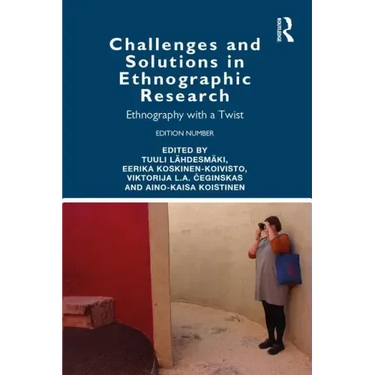 Challenges and Solutions in Ethnographic Research: Ethnography with a Twist