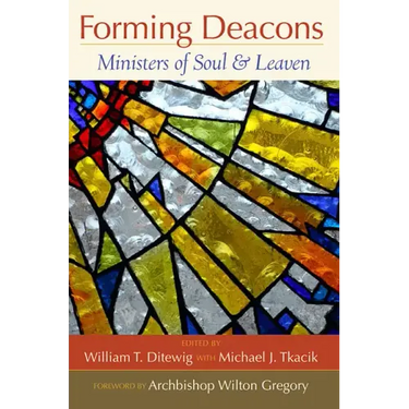 Forming Deacons: Ministers of Soul and Leaven
