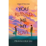 You Ruined Me, My Love