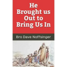 He Brought Us Out to Bring Us In