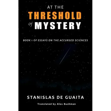 At the Threshold of Mystery: Book 1 of Essays on the Accursed Sciences
