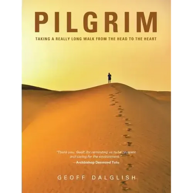 Pilgrim: Taking a Really Long Walk from the Head to the Heart