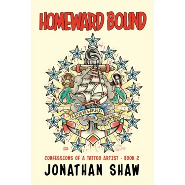 Homeward Bound: Confessions of a Tattoo Artist (Book 2)