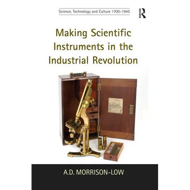 Making Scientific Instruments in the Industrial Revolution