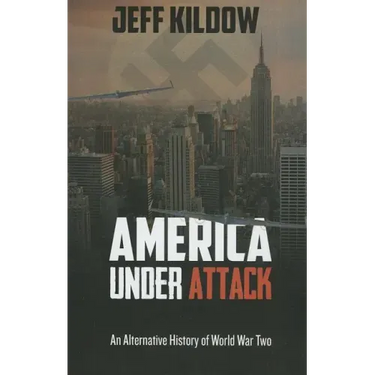 America Under Attack: An Alternative History of World War Two
