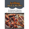 Grilling Ideas & Recipes: An Extensive Collection Of 222 Gas Grill Recipes