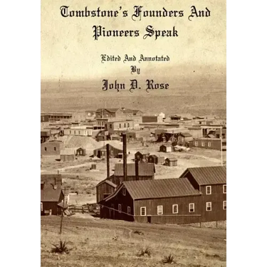 Tombstone's Founders and Pioneers Speak
