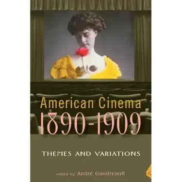 American Cinema, 1890-1909: Themes and Variations