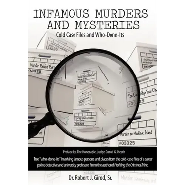 Infamous Murders and Mysteries: Cold Case Files and Who-Done-Its