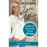 The Ultimate Love Affair: Awaken to God's Love in Just 40 Days