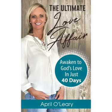 The Ultimate Love Affair: Awaken to God's Love in Just 40 Days