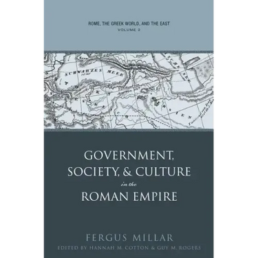Rome, the Greek World, and the East, Volume 2: Government, Society, and Culture in the Roman Empire