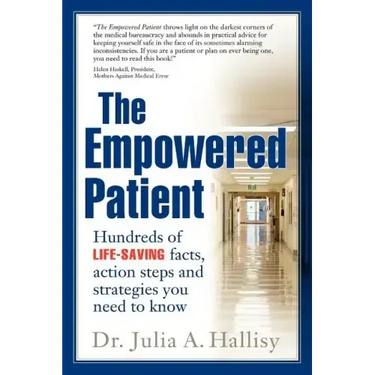 The Empowered Patient: Hundreds of Life-Saving Facts, Action Steps and Strategies You Need to Know