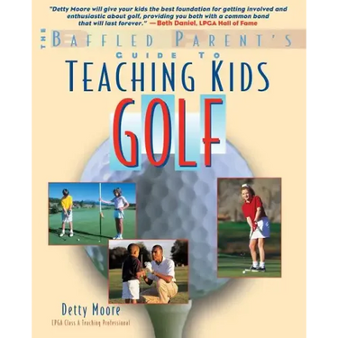 Teaching Kids Golf: A Baffled Parent's Guide