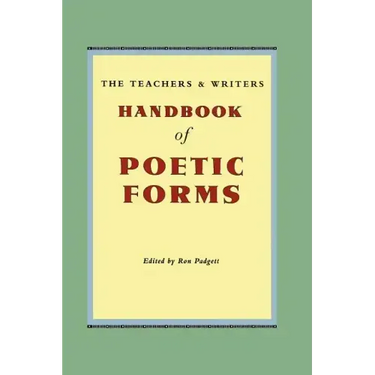 The Teachers & Writers Handbook of Poetic Forms