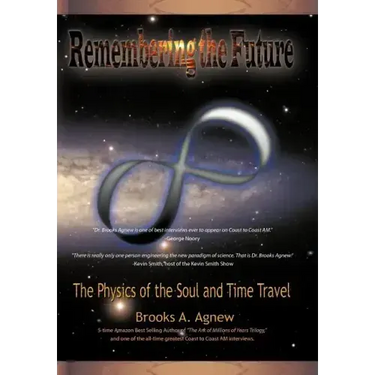 Remembering the Future: The Physics of the Soul and Time Travel