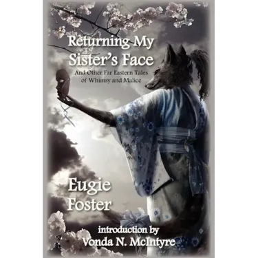 Returning My Sister's Face: And Other Far Eastern Tales of Whimsy and Malice