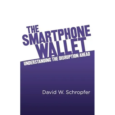 The SmartPhone Wallet: Understanding the Disruption Ahead