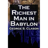 The Richest Man in Babylon: George S. Clason's Bestselling Guide to Financial Success: Saving Money and Putting It to Work for You