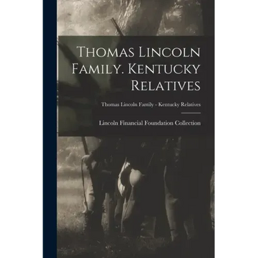 Thomas Lincoln Family. Kentucky Relatives; Thomas Lincoln Family - Kentucky Relatives