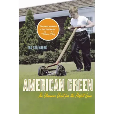 American Green: The Obsessive Quest for the Perfect Lawn
