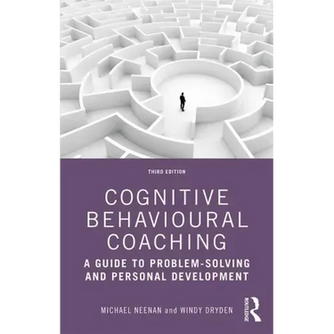 Cognitive Behavioural Coaching: A Guide to Problem Solving and Personal Development