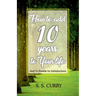 How to add 10 Years to Your Life And To Double Its Satisfactions