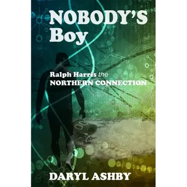 Nobody's Boy: Ralph Harris - the Northern Connection