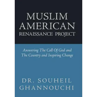Muslim American Renaissance Project: Answering the Call of God and the Country and Inspiring Change