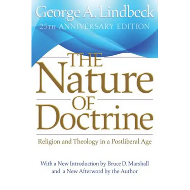 The Nature of Doctrine, 25th Anniversary Edition: Religion and Theology in a Postliberal Age